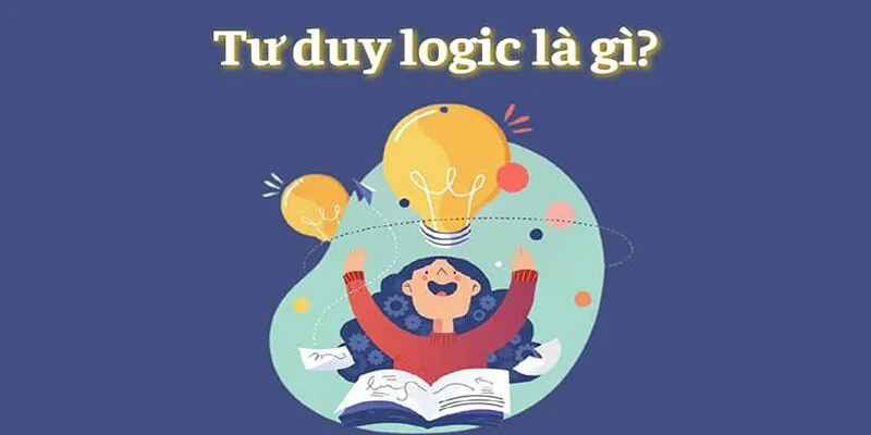 Tư duy logic giúp trẻ phân tích, suy luận và giải quyết vấn đề hiệu quả